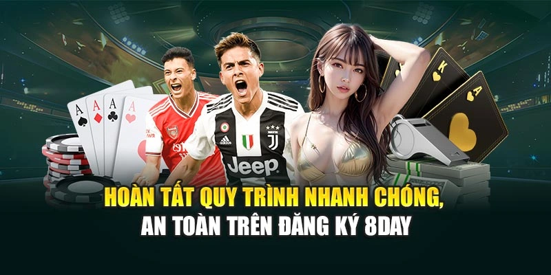 Hoàn tất quy trình nhanh chóng, an toàn trên đăng ký 8DAY