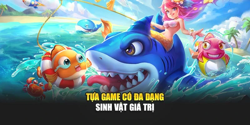 Tựa game có đa dạng sinh vật giá trị