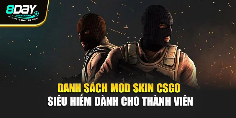 Danh sách mod skin csgo siêu hiếm dành cho thành viên