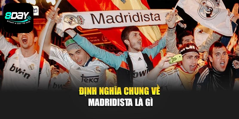 Định nghĩa chung về Madridista là gì