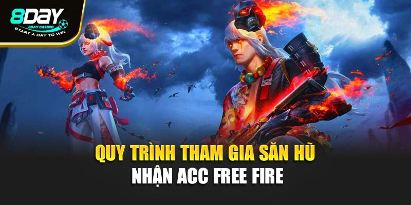 Quy trình tham gia săn hũ nhận acc Free Fire